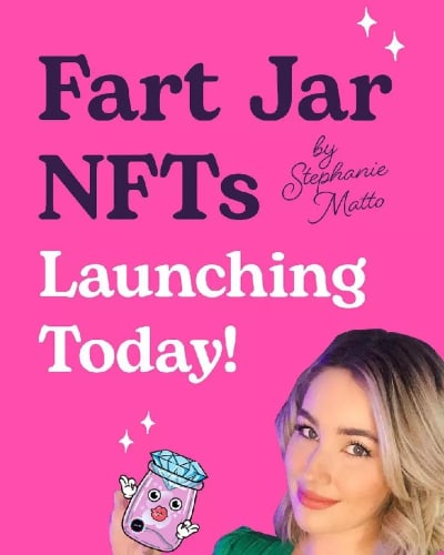 Stephanie Matto threatens to sell "fart jar" NFTs